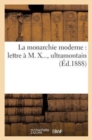 La Monarchie Moderne: Lettre A M. X..., Ultramontain - Book