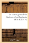 Le Cahier General Des Electeurs Republicains de 1876 - Book