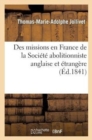 Des Missions En France de la Societe Abolitioniste Anglaise Et Etrangere - Book