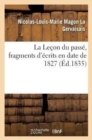 La Le?on Du Pass?, Fragments d'?crits En Date de 1827 - Book