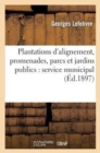 Plantations d'Alignement, Promenades, Parcs Et Jardins Publics: Service Municipal - Book