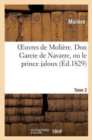 Oeuvres de Moli?re. Tome 2 Don Garcie de Navarre, Ou Le Prince Jaloux - Book