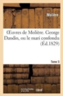 Oeuvres de Moli?re. Tome 5 George Dandin, Ou Le Mari Confiondu - Book