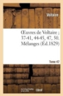 Oeuvres de Voltaire 37-41, 44-45, 47, 50. M?langes. T. 47 - Book