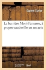 La Barri?re Mont-Parnasse, ? Propos-Vaudeville En Un Acte - Book