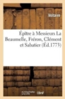 ?p?tre ? Messieurs La Beaumelle, Fr?ron, Cl?ment Et Sabatier, Suivie de la Profession de Foi : , Autre ?p?tre Du M?me Auteur - Book