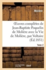 Oeuvres Compl?tes de Jean-Baptiste Poquelin de Moli?re, Avec La Vie de Moli?re, Par Voltaire. Tome 2 - Book