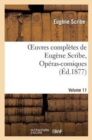 Oeuvres Compl?tes de Eug?ne Scribe, Op?ras-Comiques. S?r. 4, Vol. 11 - Book