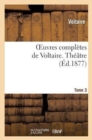 Oeuvres Compl?tes de Voltaire. Tome 3, Th??tre 2 - Book