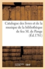 Catalogue Des Livres Et de la Musique de la Bibliotheque de Feu M. de Pange : , Dont La Vente Commencera Le Lundi 12 Fevrier 1781 - Book