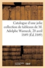 Catalogue d'Une Jolie Collection de Tableaux Dont La Vente Aura Lieu Pour Cause de Depart : de M. Adolphe Warneck. 20 Avril 1849 - Book