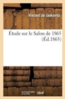 ?tude Sur Le Salon de 1865 - Book