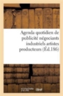 Agenda Quotidien de Publicite Contenant Les Adresses Et Les Annonces Des Principaux Fabricants : Negociants Industriels, Artistes Producteurs Et Autres: 1862 - Book