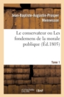 Le Conservateur Ou Les Fondemens de la Morale Publique T01 - Book