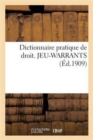 Dictionnaire Pratique de Droit. Jeu-Warrants - Book