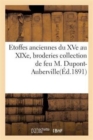 Etoffes Anciennes Du Xve Au Xixe, Broderies Et Applications Collection de Feu M. Dupont-Auberville - Book