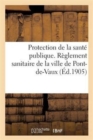 Protection de la Sante Publique. Reglement Sanitaire de la Ville de Pont-De-Vaux - Book