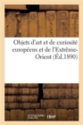 Catalogue Des Objets d'Art Et de Curiosite Europeens Et de l'Extreme-Orient - Book