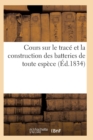 Cours Sur Le Trace Et La Construction Des Batteries de Toute Espece - Book
