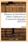 Memoires de Saint-Simon Edition Collationnee Sur Le Manuscrit Autographe Tome 43 - Book