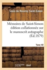 Memoires de Saint-Simon Edition Collationnee Sur Le Manuscrit Autographe Tome 40 - Book