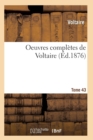 Oeuvres Completes de Voltaire. Tome 43 - Book