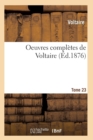 Oeuvres Completes de Voltaire. Tome 23 - Book