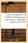 Corpus Inscriptionum Ad Medicinam Biologiamque Spectantium: Epigraphie Medicale. Tome Premier - Book