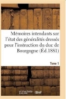 Memoires Des Intendants Sur Etat Des Generalites Dresses Pour l'Instruction Du Duc de Bourgogne T01 - Book