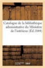 Catalogue de la Bibliotheque Administrative Du Ministere de l'Interieur - Book