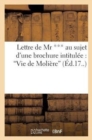Lettre de MR *** Au Sujet d'Une Brochure Intitul?e: Vie de Moli?re - Book