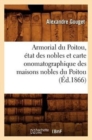 Armorial Du Poitou, Etat Des Nobles Et Carte Onomatographique Des Maisons Nobles Du Poitou (Ed.1866) - Book