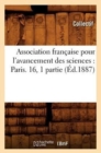 Association Francaise Pour l'Avancement Des Sciences: Paris. 16, 1 Partie (Ed.1887) - Book