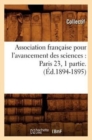 Association Francaise Pour l'Avancement Des Sciences: Paris 23, 1 Partie.(Ed.1894-1895) - Book