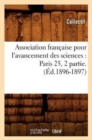 Association Francaise Pour l'Avancement Des Sciences: Paris 25, 2 Partie.(Ed.1896-1897) - Book