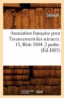 Association Francaise Pour l'Avancement Des Sciences. 13, Blois 1884. 2 Partie. (Ed.1885) - Book
