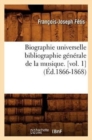 Biographie Universelle Bibliographie G?n?rale de la Musique. [Vol. 1] (?d.1866-1868) - Book