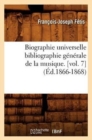 Biographie Universelle Bibliographie G?n?rale de la Musique. [Vol. 7] (?d.1866-1868) - Book