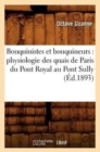 Bouquinistes Et Bouquineurs: Physiologie Des Quais de Paris Du Pont Royal Au Pont Sully (?d.1893) - Book