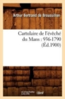 Cartulaire de l'Eveche Du Mans: 936-1790 (Ed.1900) - Book