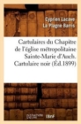 Cartulaires Du Chapitre de l'Eglise Metropolitaine Sainte-Marie d'Auch. Cartulaire Noir (Ed.1899) - Book