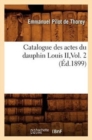 Catalogue Des Actes Du Dauphin Louis II, Vol. 2 (Ed.1899) - Book
