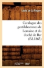 Catalogue Des Gentilshommes de Lorraine Et Du Duche de Bar (Ed.1863) - Book