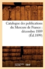 Catalogue Des Publications Du Mercure de France: Decembre 1889 (Ed.1899) - Book
