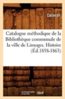Catalogue Methodique de la Bibliotheque Communale de la Ville de Limoges. Histoire (Ed.1858-1863) - Book
