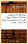 Certains: G. Moreau, Degas, Ch?ret, Wisthler, Rops, Le Monstre, Le Fer, Etc. (3e ?d.) (?d.1898) - Book