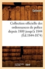 Collection Officielle Des Ordonnances de Police Depuis 1800 Jusqu'a 1844 (Ed.1844-1874) - Book