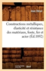 Constructions M?talliques, ?lasticit? Et R?sistance Des Mat?riaux, Fonte, Fer Et Acier (?d.1892) - Book