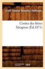 Contes Des Fr?res S?rapion (?d.1871) - Book