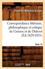 Correspondance Litt?raire, Philosophique Et Critique de Grimm Et de Diderot. Tome 12 (?d.1829-1831) - Book